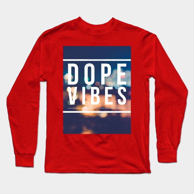 Dope Vibes Tee Long Sleeve T-Shirt by Six Gatsby